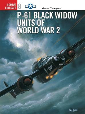 P-61 Black Widow Units of World War 2 by Warren Thompson