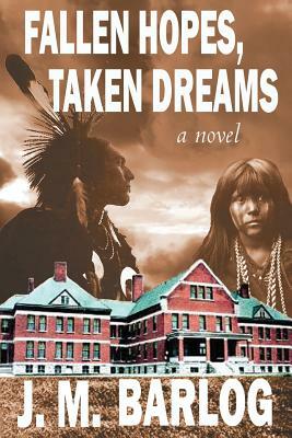 Fallen Hopes, Taken Dreams by J.M. Barlog
