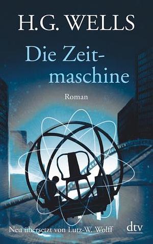 Die Zeitmaschine by H.G. Wells