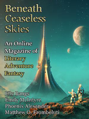 Beneath Ceaseless Skies Issue #400 by Emily McIntyre, Elly Bangs, Phoenix Alexander, Matthew O. Fromboluti