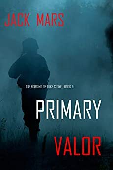 Primary Valor by Jack Mars