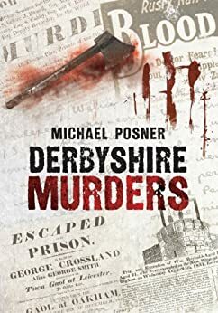 Derbyshire Murders by Michael Posner