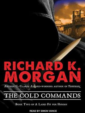 The Cold Commands by Richard K. Morgan