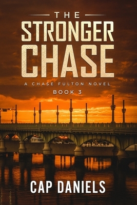 The Stronger Chase: A Chase Fulton Novel by Cap Daniels