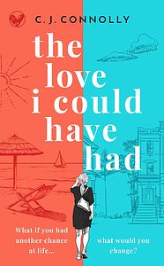 The Love I Could Have Had by CJ Connolly