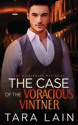 The Case of the Voracious Vintner: A MM Romantic Mystery by Tara Lain