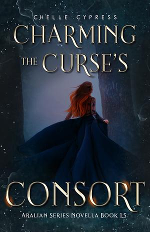 Charming the Curse's Consort: Aralian Series Novella Book 1.5 by Chelle Cypress