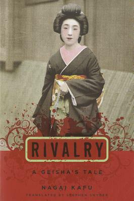 Rivalry: A Geisha's Tale by Kaf&#363; Nagai