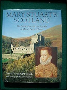 Mary Stuart's Scotland by Eric Thorburn, Judy Steel, David Steel