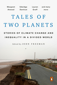 Tales of Two Planets: Stories of Climate Change and Inequality in a Divided World by John Freeman