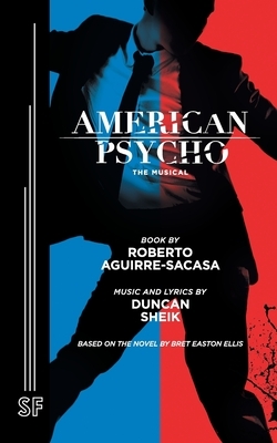American Psycho by Duncan Sheik, Roberto Aguirre-Sacasa