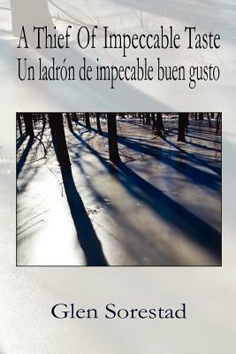 A Thief of Impeccable Taste / Un Ladron de Impecable Buen Gusto by Glen Sorestad