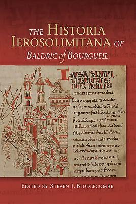 The Historia Ierosolimitana of Baldric of Bourgueil by 