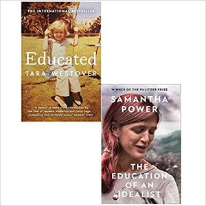 Educated / Education of an Idealist by Tara Westover, Samantha Power