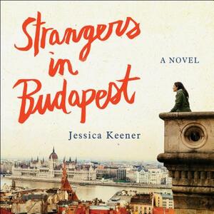 Strangers in Budapest by Jessica Keener