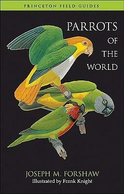 Parrots of the World by Joseph M. Forshaw