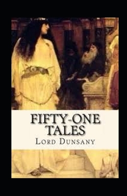 Fifty-One Tales Illustrated by Lord Dunsany