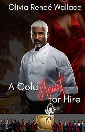 A Cold Heart for Hire: The Zaddy Inc. Series by Olivia Renee Wallace, Olivia Renee Wallace