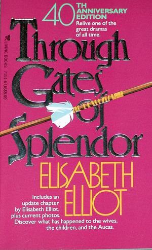 Through Gates of Splendor by Elisabeth Elliot