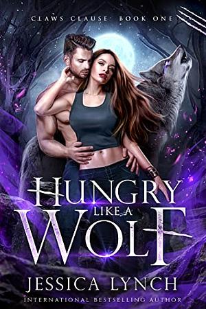 Hungry Like a Wolf by Jessica Lynch