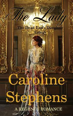 The Lady: Clean Regency Romance by Caroline Stephens