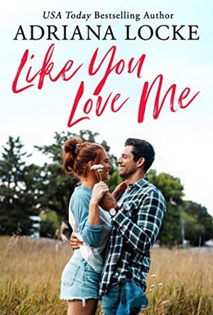 Like You Love Me by Adriana Locke