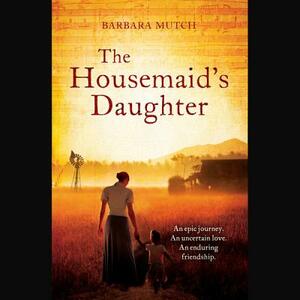 The Housemaid's Daughter by Barbara Mutch