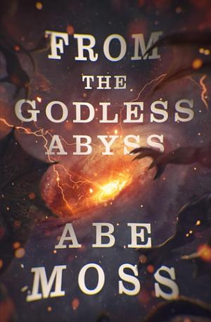 From the Godless Abyss by Abe Moss