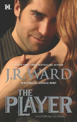 The Player by Jessica Bird, J.R. Ward