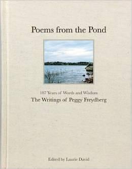 Poems From The Pond: 107 Years of Words and Wisdom - The Writings of Peggy Freydberg by Laurie David, Laurie David