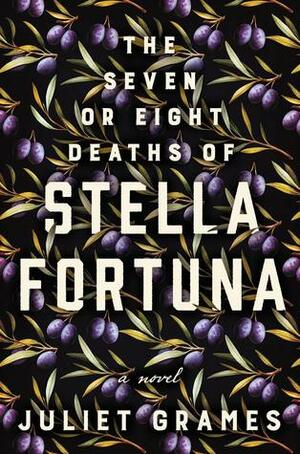 The Seven or Eight Deaths of Stella Fortuna by Juliet Grames