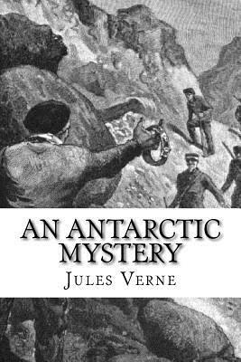 An Antarctic Mystery by Jules Verne