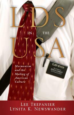 LDS in the USA: Mormonism and the Making of American Culture by Lynita K. Newswander, Lee Trepanier