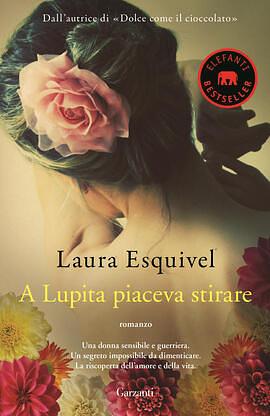 A Lupita piaceva stirare by Laura Esquivel