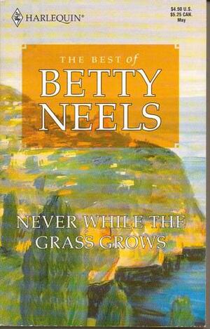 Never While the Grass Grows by Betty Neels