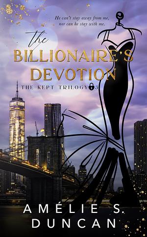 The Billionaire's Devotion by Amélie S. Duncan, Amélie S. Duncan