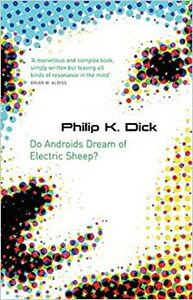 Do Androids Dream of Electric Sheep? by Philip K. Dick