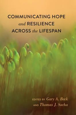 Communicating Hope and Resilience Across the Lifespan by 