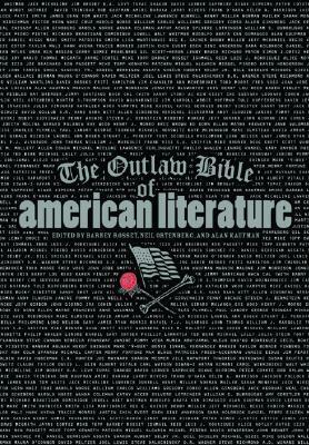 The Outlaw Bible of American Literature by Neil Ortenberg, Alan Kaufman, Barney Rosset, Alan Kaufmann