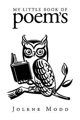 My Little Book of Poem's by Jolene Modd