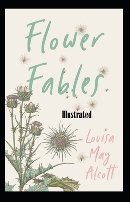 Flower Fables Illustrated by Louisa May Alcott