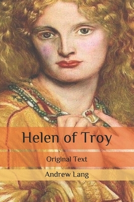 Helen of Troy: Original Text by Andrew Lang