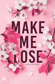 Make Me Lose by Ember Leigh