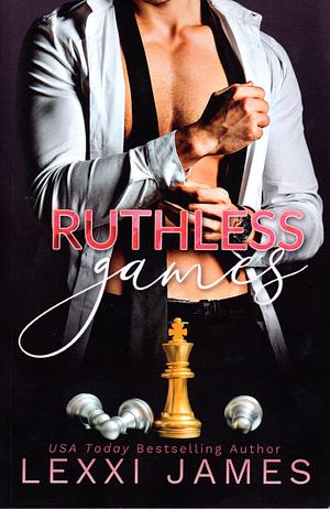 Ruthless Games by Lexxi James