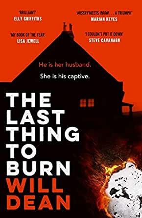 The Last Thing to Burn by Will Dean