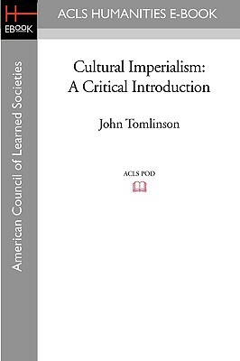 Cultural Imperialism: A Critical Introduction by John Tomlinson