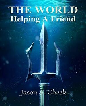 Helping a Friend by Jason A. Cheek