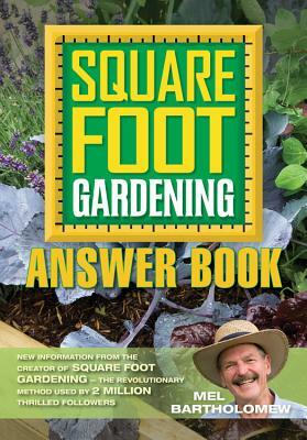 Square Foot Gardening Answer Book: New Information from the Creator of Square Foot Gardening - The Revolutionary Method by Mel Bartholomew