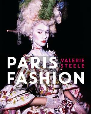 Paris Fashion: A Cultural History by Valerie Steele