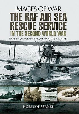 The RAF Air-Sea Rescue Service in the Second World War by Norman Franks